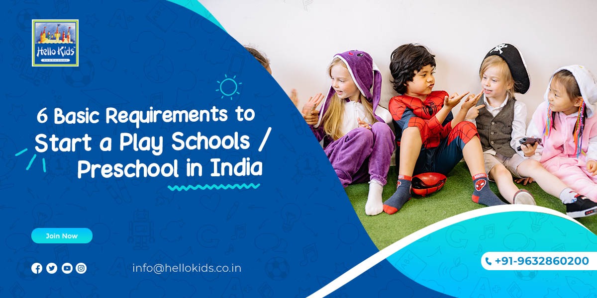6 Basic Requirements to Start a Play School / Preschool in India ?